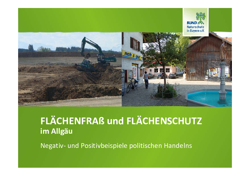 Das Allgäu ist bayernweit Spitzenreiter beim Flächenverbrauch. In der Dokumentation „Flächenfraß und Flächenschutz im Allgäu“ werden Negativ- und Positivbeispiele erläutert.