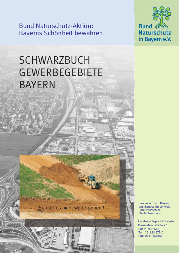 Im „Schwarzbuch Gewerbegebiete Bayern“ finden sich Positiv- und Negativbeispiele aus dem Freistaat, außerdem werden Ursachen und Alternativen für den Flächenverbrauch durch Gewerbegebiete benannt.